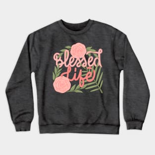 blessed life Crewneck Sweatshirt